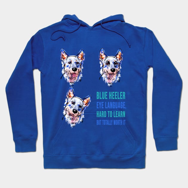 Blue heeler eye languaje Hoodie by Brash Ideas